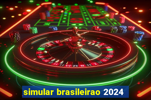 simular brasileirao 2024